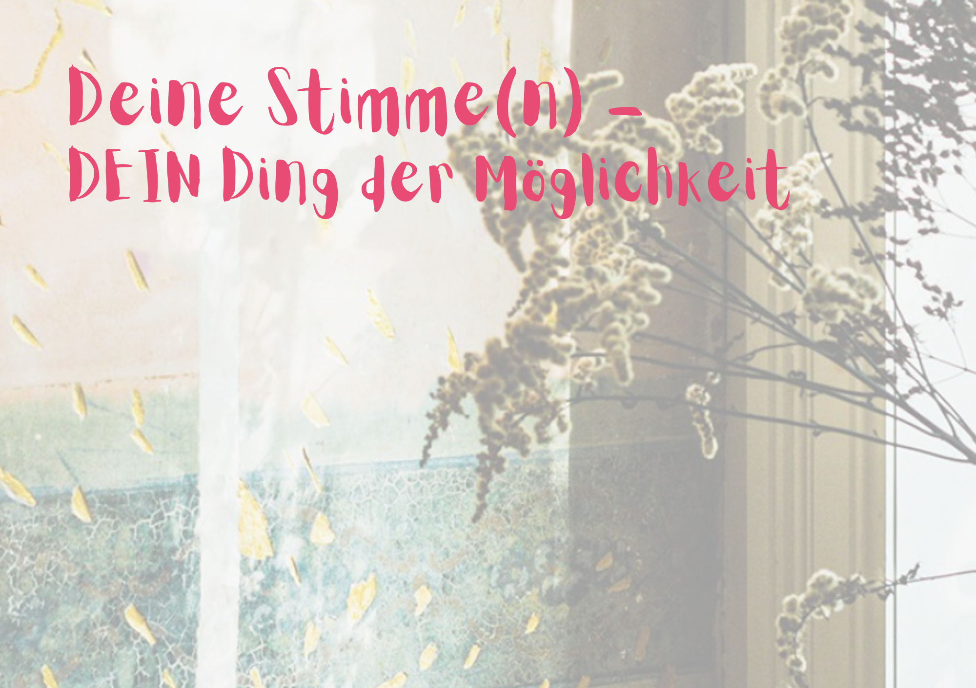 Entdecke Deine Stimme(n) und gewinne Klarheit – im Innen und Aussen.